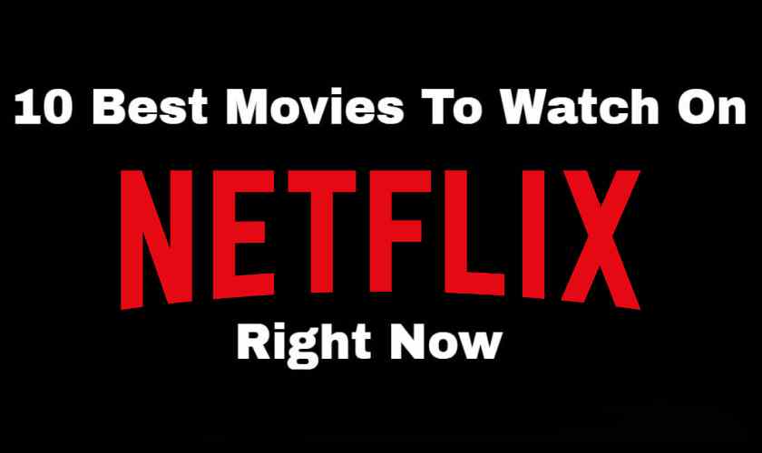 Top 10 Netflix Movies And Series You Cant Miss Best Movies And