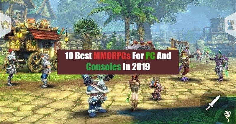 10 Best Mmorpgs For Pc And Consoles In